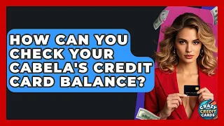 How Can You Check Your Cabela s Credit Card Balance - Crazy About Credit Cards