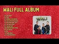 Download Lagu Wali Full Album Nostalgia 2000an | Koleksi Wali Band 2025 Tanpa Iklan