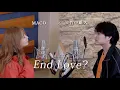 「End Love?」 MACO × 竹中雄大 (Novelbright)
