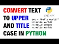 Convert Text to Upper and Title Case In Python