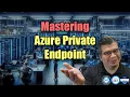 Mastering Azure Private Endpoints Configuration and DNS Setup Guide