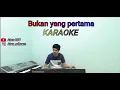 Download Lagu BUKAN YANG PERTAMA Karaoke FULL LIRIK NADA COWOK || Versi KN1400 || Dj Atex ODT