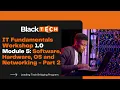 IT Fundamental Workshop 1 0 Module 5 Software Hardware OS and Networking - Part 2