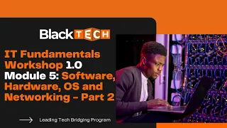 IT Fundamental Workshop 1 0 Module 5 Software Hardware OS and Networking - Part 2