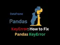 How to Fix Pandas KeyError Python KeyError