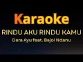 Download Lagu RINDU AKU RINDU KAMU - Dara Ayu feat. Bajol Ndanu [Karaoke Version]