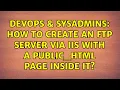 DevOps SysAdmins How to Create an FTP server via IIS with a public - html page inside it