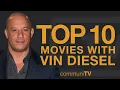 Top 10 Vin Diesel Movies