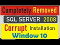 complete removed ms sql server 2008 corrupt installation from window 10