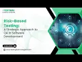 Risk-Based Testing Explained A Smarter Approach to Quality Assurance
