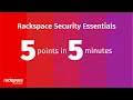 5 Points in 5 Minutes Rackspace Security Essentials