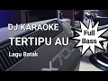 Download Lagu DJ KARAOKE LAGU BATAK - TERTIPU AU, FULL BASS DJOSS
