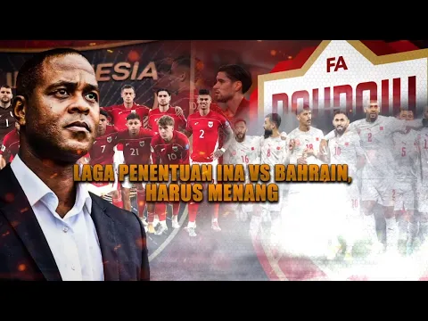 Laga Penentuan Indonesia vs Bahrain, Harus Menang!