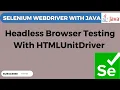 Selenium WebDriver tutorial What is HtmlUnitDriver Headless browser testing using HtmlUnitDriver