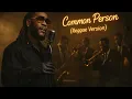 Lagu Burna Boy - Common Person (Reggae Version) 🌍🔥