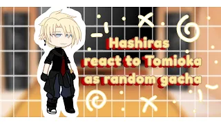 Hashiras React Hashiras React To Tomioka As Random Gacha Part2 