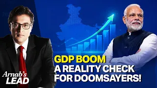India’s Booming GDP Is A Reality Check For Those Who Called The Economy “Dead” | Arnab’s Lead