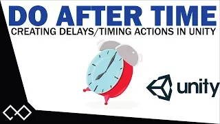 Do After Time - Creating Delays in Unity Unity Do Something After Time Tutorial