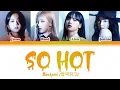 Download Lagu [BLACKPINK] 'So Hot' (Cover) Color Coded Lyrics Han/Rom/Eng