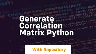 generate correlation matrix python