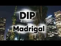 🎵 Madrigal – Dip | Official Music Video