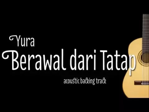 Download MP3 Yura - Berawal dari Tatap (Acoustic Guitar Karaoke)