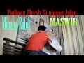 LAGU MINANG POP STANDARD (RATOK)//PUDIANG MERAH DIUJUANG JALAN//: MASWIR S