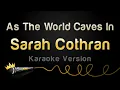 Download Lagu Sarah Cothran - As The World Caves In (Karaoke Version)