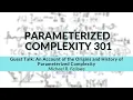 Guest Talk An Account of the Origins and History of Parameterized Complexity Michael R Fellows
