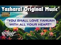 Download Lagu Yasharal Original Music: You Shall Love YAHUAH With All Your Heart