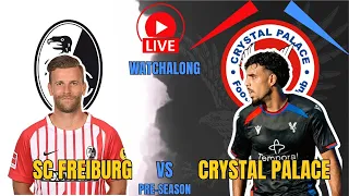 SC FREIBURG vs PALACE PRE-SEASON WATCHALONG