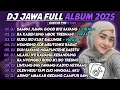 Lagu DJ JAWA FULL ALBUM TERBARU 2025 - DJ SAMPAI JUMPA GOOD BYE SAYANG -  DJ RA KABEH SING MBOK TRESNANI 