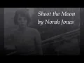 Shoot the Moon - Norah Jones
