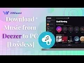 How to Download Music from Deezer to PC [Lossless]