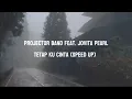 Download Lagu Projector Band feat. Jovita Pearl - Tetap Ku Cinta (Speed Up)