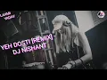 Lagu YEH DOSTI [REMIX] - DJ NISHANT (DJ BIGGEST MASHUP COLLECTION)