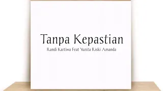 Download Tanpa Kepastian - Randi kartiwa ft Yunita Riski Amanda MP3