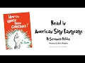How the Grinch Stole Christmas - American Sign Language