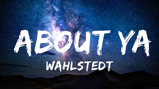 Download Wahlstedt - About Ya (Lyrics)  | 30mins - Feeling your music MP3