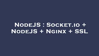 NodeJS Socket io NodeJS Nginx SSL