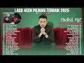 Download Lagu LAGU ACEH TERBARU 2025 - FADHIL MJF ｜｜ FULL ALBUM PILIHAN TERBARBAIK (2025)