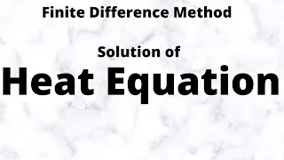 Finite Difference Method for PDES Solution of Heat Equation