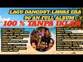 Lagu KENAPA LAGU DANGDUT LAWAS ORIGINAL 90 AN FULL ALBUM TANPA IKLAN BANYAK DICARI?