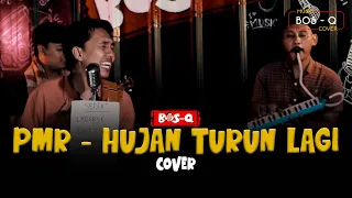 Download PMR - HUJAN TURUN LAGI || BOSQ COVER MP3