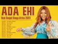 Lagu Ada Ehi ~ The Greatest Christian Gospel Songs of All Time ~ Best Gospel Songs Collection 2023