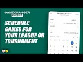 How to Schedule Games for your League or Tournament GameChanger University