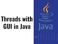 24 - Threads multithreading with GUI applications in Java