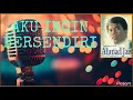 AKU INGIN BERSENDIRI-AHMAD JAIS (lirik)