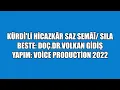 KANÛNÎ PROF.DR.VOLKAN GİDİŞ - KÜRDİ'Lİ HİCAZKAR SAZ SEMAİ  / SILA - 2022