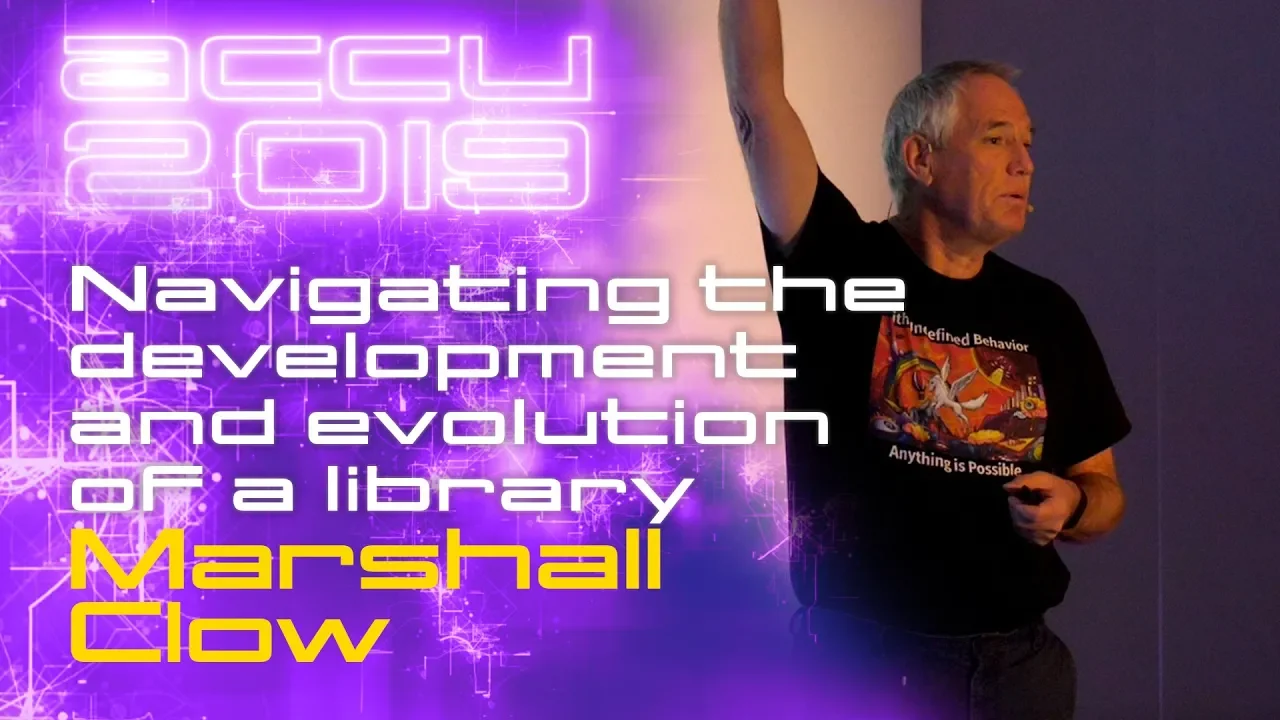 Navigating the development and evolution of a library - Marshall Clow [ACCU 2019]